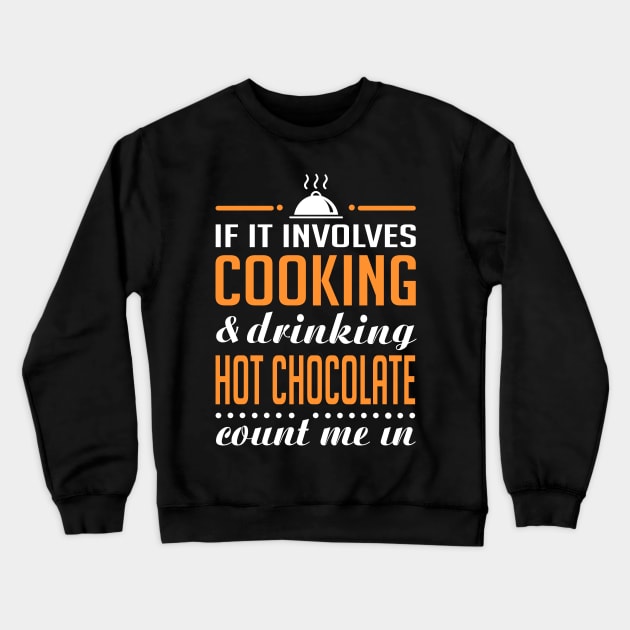 Cooking and Hot Chocolate Funny Crewneck Sweatshirt by KsuAnn